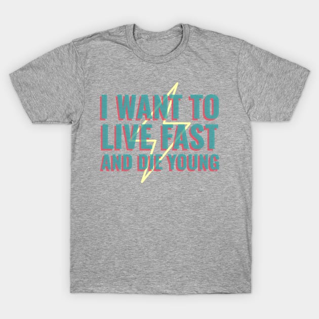 I Want To Live Fast And Die Young Chris Farley T-Shirt by Nonconformist